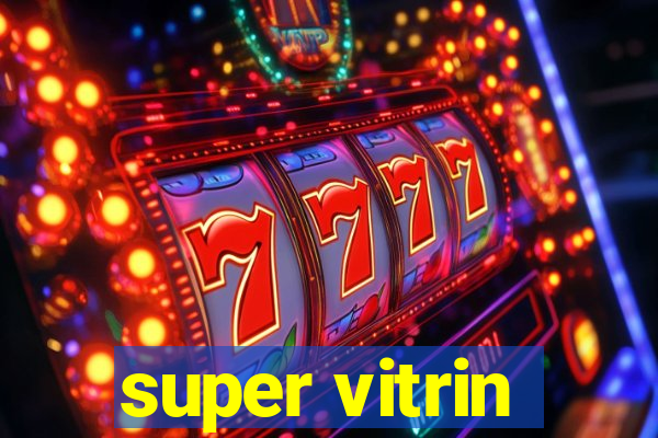 super vitrin